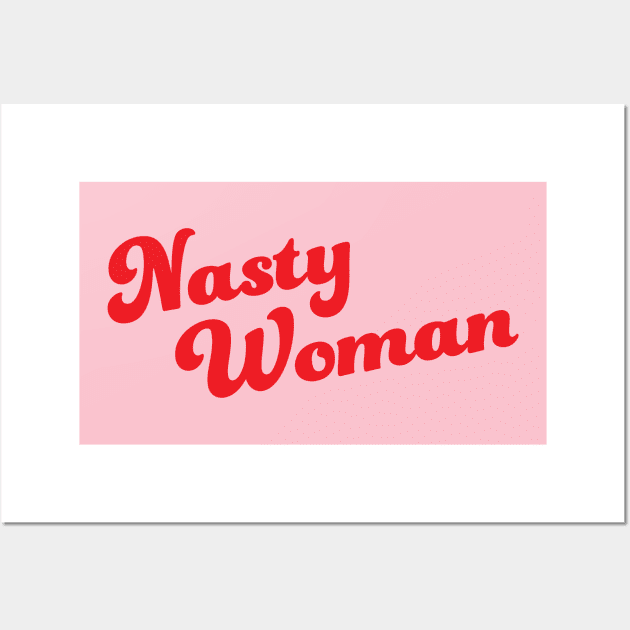 Nasty Woman Wall Art by hinoonstudio